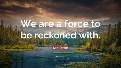 A force to be reckoned with Definition & Meaning .